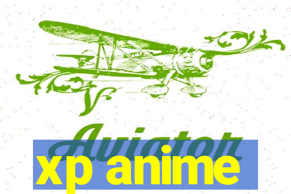 xp anime